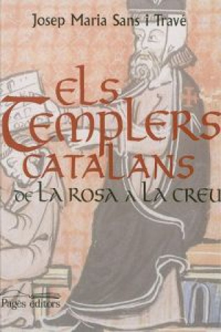 Kniha Els templers catalans : de la rosa a la creu Josep Maria . . . [et al. ] Sans i Travé