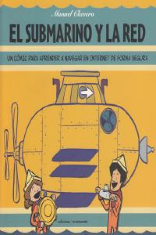 Könyv El submarino y la red, Un cómic para aprender a navegar en Internet de forma segura Manuel Clavero