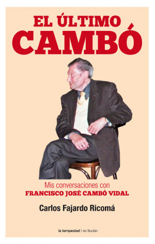 Carte El último Cambó : mis conversaciones con Francisco José Cambó i Vidal Carlos Fajardo Ricomá