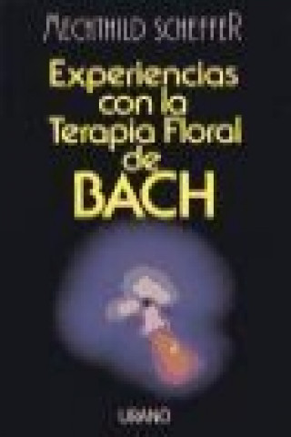 Könyv Experiencias con la terapia floral de Bach Mechthild Scheffer