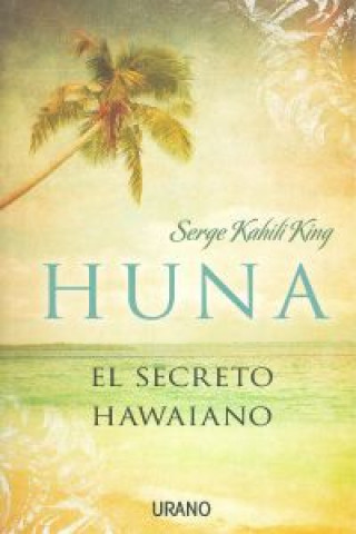 Knjiga Huna : el secreto hawaiano Serge King