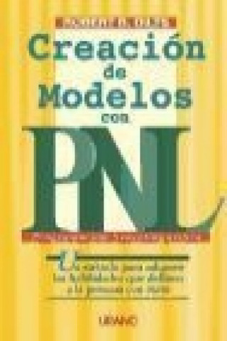 Kniha Creación de modelos con PNL : un método para adquirir las habilidades que destinan a la persona con éxito Robert Dilts