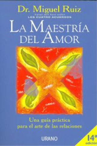 Kniha La maestría del amor : una guía práctica para el arte de las relaciones MIGUEL RUIZ