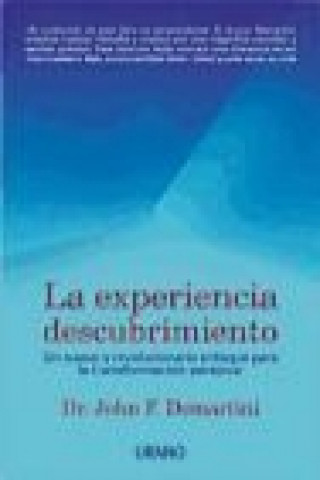Kniha La experiencia descubrimiento : un nuevo y revolucionario método para la transformación personal John F. Demartini