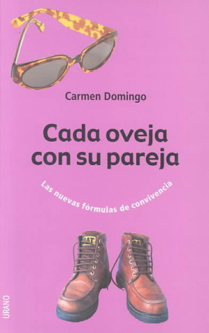 Knjiga Cada oveja con su pareja : las nuevas fórmulas de convivencia María del Carmen Domingo Soriano