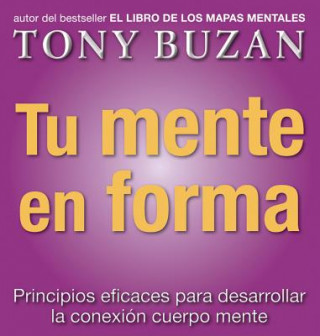 Książka Tu Mente en Forma: Principios Eficaces Para Desarrollar la Conexion Cuerpo Mente = Head Strong Tony Buzan