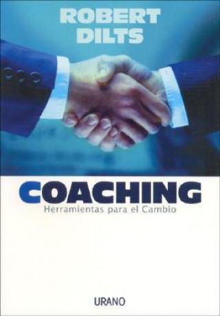 Carte Coaching: Herramientas Para El Cambio ROBERT DILTS