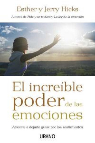 Książka El increíble poder de las emociones : atrévete a dejarte guiar por los sentimientos Esther Hicks