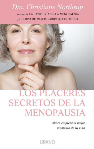 Kniha Los placeres secretos de la menopausia : ahora empieza el mejor momento de tu vida Christiane Northrup