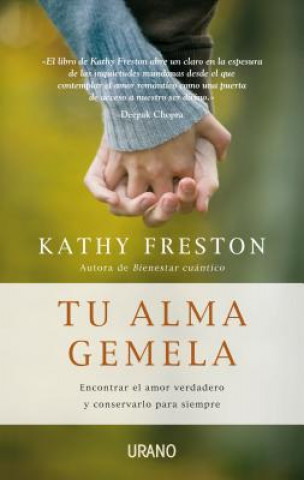 Carte Tu Alma Gemela: Encontrar el Amor Verdadero y Conservarlo Para Siempre = Your Soulmate Kathy Freston