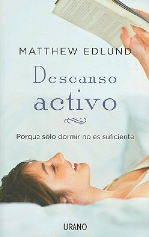Könyv Descanso Activo: Poque Solo Dormir No Es Suficiente = The Power of Rest Matthew Edlund
