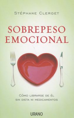 Buch Sobrepeso Emocional: Como Librarse de el Sin Dieta Ni Medicamentos Stephane Clerget