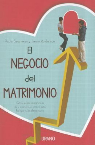 Könyv El Negocio del Matrimonio: Como Aplicar los Principios de la Economia al Amor, el Sexo, los Hijos Y... los Platos Sucios = Spousonomics Paula Szuchman