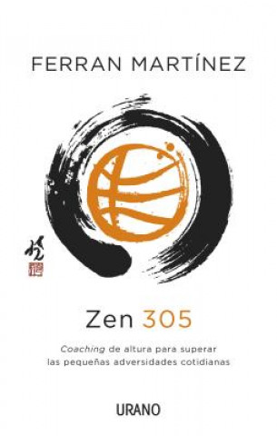 Könyv Zen 305: Coaching de Altura Para Superar las Pequenas Adversidades Cotidianas Ferran Martinez Garriga