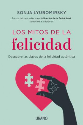 Kniha Los Mitos de la Felicidad: Descubre las Claves de la Felicidad Autentica = The Myths of Happiness Sonja Lyubommirsky