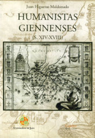 Knjiga Humanistas giennenses (S.XIV-XVII) Juan Higueras Maldonado