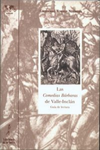 Kniha Las comedias bárbaras de Valle-Inclán : guía de lectura Gregorio Torres Nebrera