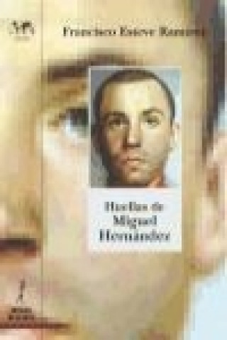 Livre Huellas de Miguel Hernández Francisco Esteve Ramírez