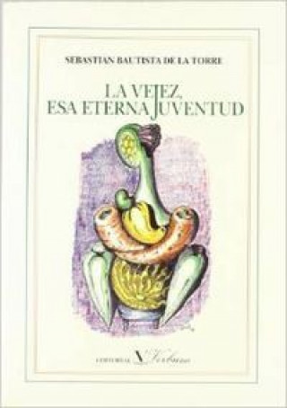Kniha La vejez, esa eterna juventud Sebastián Bautista de la Torre