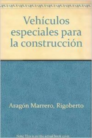 Könyv Vehículos especiales para la construcción Rigoberto Aragón Marrero