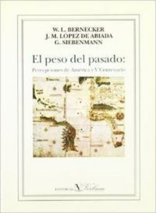 Book El peso del pasado, percepciones de América y V Centenario Walter L. Bermecker