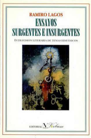 Книга Ensayos surgentes e insurgentes : intravisión literaria de temas hispánicos Ramiro Lagos