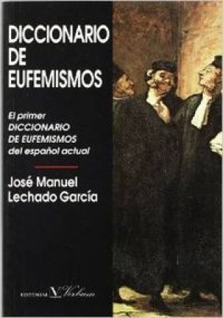 Książka Diccionario de eufemismos y de expresiones eufemísticas actuales José Manuel Lechado García