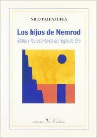 Kniha Los hijos de Nemrod, Babel y los escritores del Siglo de Oro Nilo Palenzuela Borges