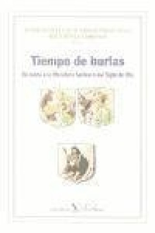 Carte Tiempo de burlas, entorno a la literatura burlesca del Siglo de Oro Javier Huerta Calvo