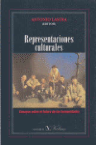 Buch Representaciones culturales : ensayo sobre el futuro de las humanidades Antonio Lastra Meliá