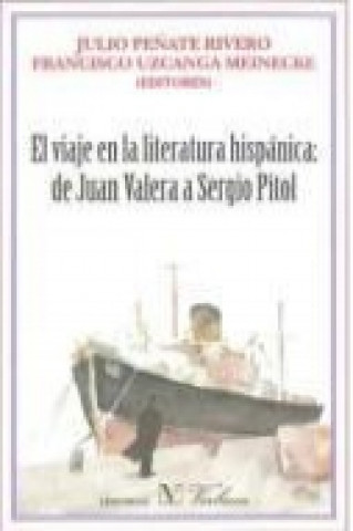 Carte El viaje en la literatura hispánica : de Juan Valera a Sergio Pitol 