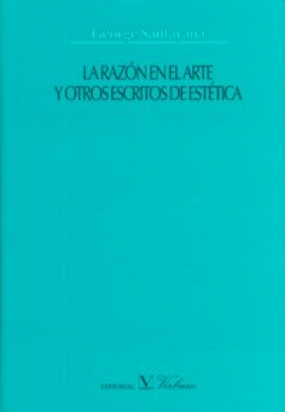 Kniha La razón en el arte y otros escritos de estética George Santayana