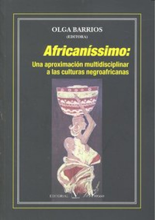 Книга Africaníssimo : una aproximación multidisciplinar a las culturas negroafricanas 