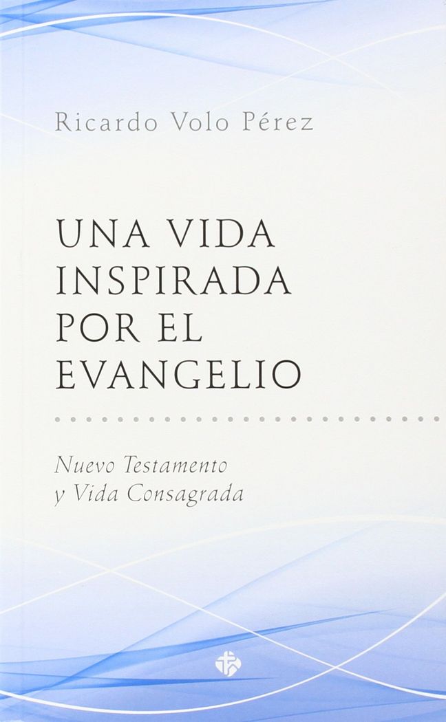 Kniha Una vida inspirada por el Evangelio : Nuevo Testamento y vida consagrada 