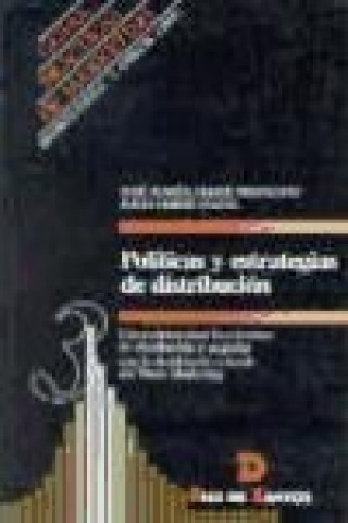 Kniha Políticas y estrategias de distribución : cómo determinar los circuitos de distribución y negociar con la distribución a través del Trade Marketing J. Ferré Nadal