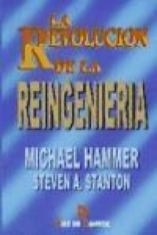 Книга La revolución de la reingeniería : un manual de trabajo Michael Hammer