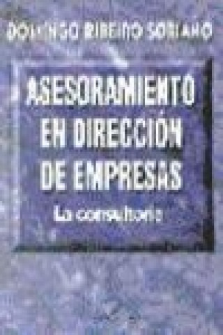 Kniha Asesoramiento en dirección de empresas : la consultoría Domingo Ribeiro Soriano