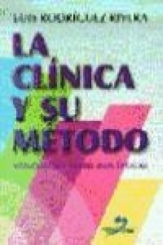 Kniha La clínica y su método : una reflexión sobre dos épocas Luis Rodríguez Rivera