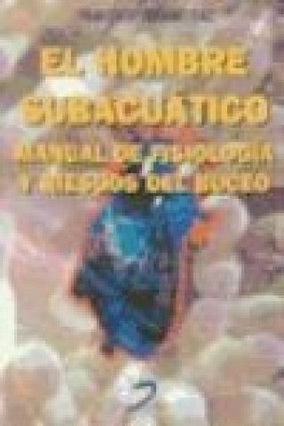 Kniha El hombre subacuático : manual de fisiología y riesgos del buceo Francisco Verjano Díaz