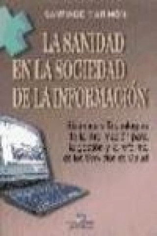 Buch La sanidad en la sociedad de la información : sistemas y tecnologías de la información para la gestión y la reforma de los servicios de salud Santiago Marimón