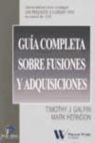 Book Guía completa sobre fusiones y adquisiciones, herramientas para conseguir una integración a cualquier nivel en casos de F&A Timothy Galpin