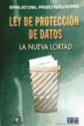 Livre Ley de protección de datos, la nueva LORTAD Emilio del . . . [et al. ] Peso Navarro