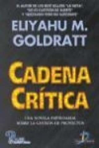 Книга Cadena crítica : una novela empresarial sobre la gestión de proyectos Eliyahu M. Goldratt