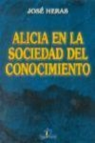 Kniha Alicia en la sociedad del conocimiento José Heras Aledo