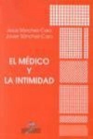Kniha El médico y la intimidad Javier . . . [et al. ] Sánchez Caro
