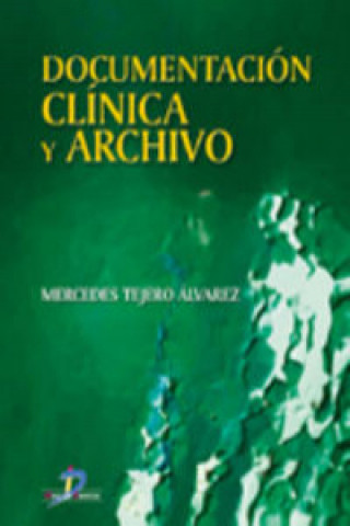 Kniha Documentación clínica y archivo Mercedes Tejero Álvarez