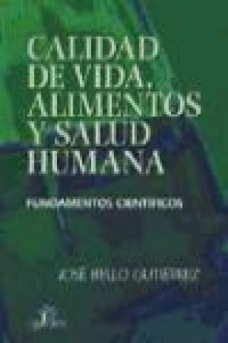 Knjiga Calidad de vida, alimentos y salud humana : fundamentos científicos José Bello Gutiérrez