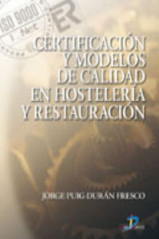 Kniha Certificación y modelos de calidad en hostelería y restauración Jorge Puig-Durán Fresco