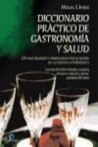 Kniha Diccionario práctico de gastronomía y salud : con más de 5.000 entradas, recetario, refranero culinario y dichos populares del autor Miguel J. Jordá