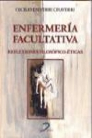 Könyv Enfermería facultativa : reflexiones filosófico-éticas Cecilio Eceverri Chaverri